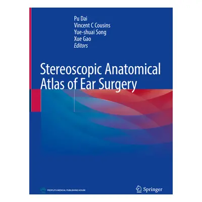 "Stereoscopic Anatomical Atlas of Ear Surgery" - "" ("Dai Pu")