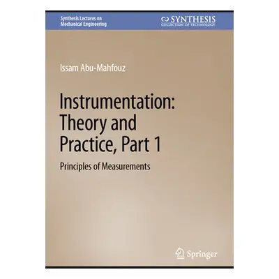 "Instrumentation: Theory and Practice, Part 1: Principles of Measurements" - "" ("Abu-Mahfouz Is