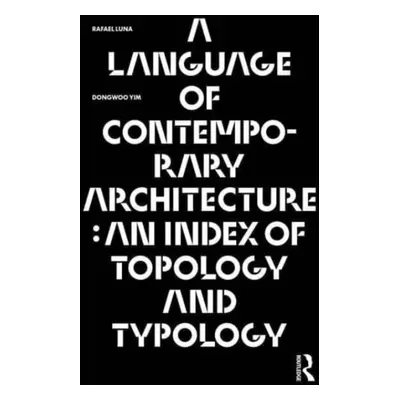 "A Language of Contemporary Architecture: An Index of Topology and Typology" - "" ("Luna Rafael"