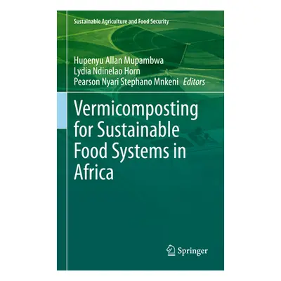 "Vermicomposting for Sustainable Food Systems in Africa" - "" ("Mupambwa Hupenyu Allan")