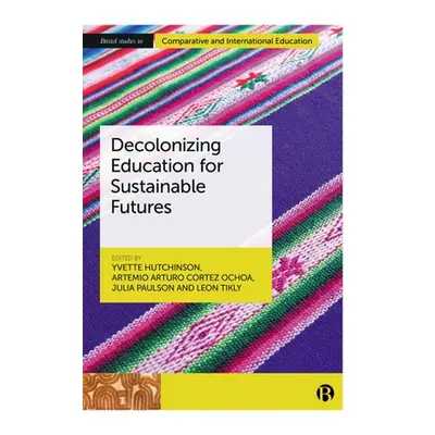 "Decolonizing Education for Sustainable Futures" - "" ("Hutchinson Yvette")