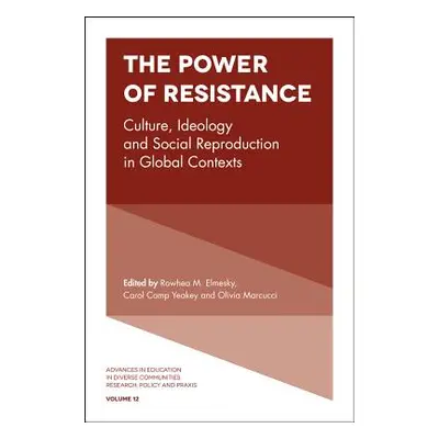 "The Power of Resistance: Culture, Ideology and Social Reproduction in Global Contexts" - "" ("E