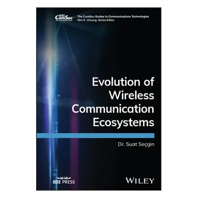 "Evolution of Wireless Communication Ecosystems" - "" ("Secgin Suat")