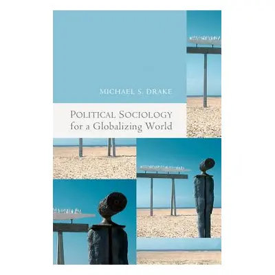 "Political Sociology for a Globalizing World" - "" ("Drake Michael")