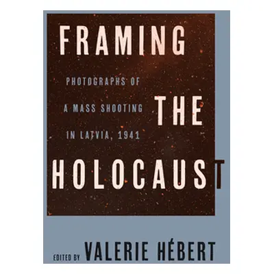 "Framing the Holocaust" - "" ("Hbert Valerie")