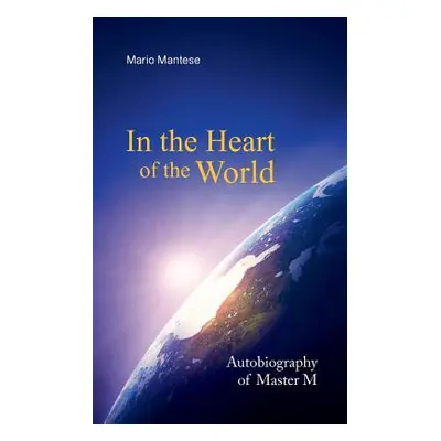 "In the Heart of the World: Autobiography of Master M" - "" ("Mantese Mario")