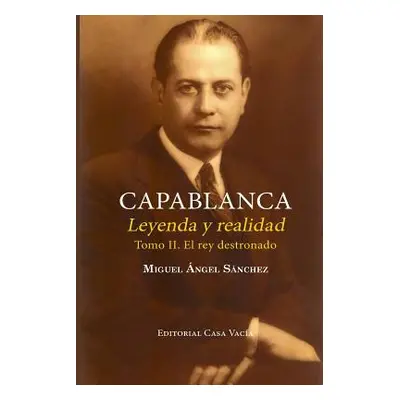 "Capablanca. Leyenda y realidad (Tomo II)" - "" ("Snchez Miguel Angel")