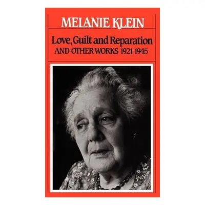 "Love, Guilt and Reparation: And Other Works 1921-1945" - "" ("Klein Melanie")