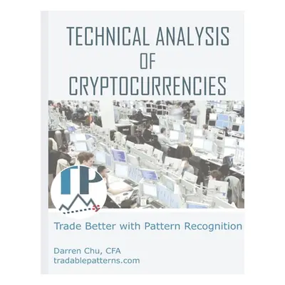 "Technical Analysis of Cryptocurrencies" - "" ("Darren Chu")