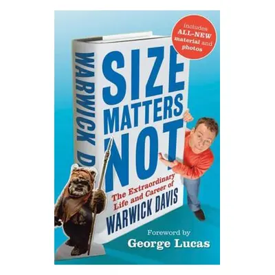 "Size Matters Not: The Extraordinary Life and Career of Warwick Davis" - "" ("Davis Warwick")