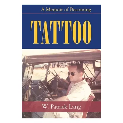 "Tattoo: A Memoir of Becoming" - "" ("Lang W. Patrick")