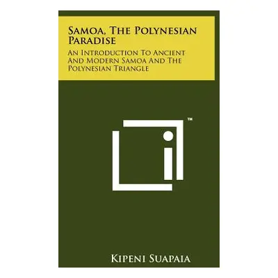 "Samoa, The Polynesian Paradise: An Introduction To Ancient And Modern Samoa And The Polynesian 