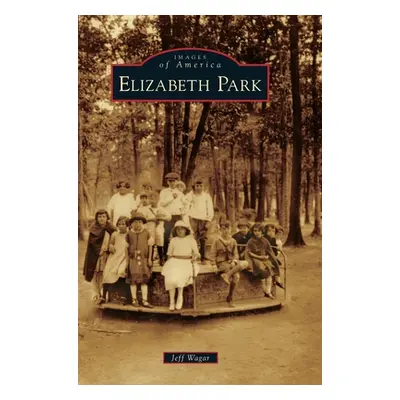 "Elizabeth Park" - "" ("Wagar Jeff")