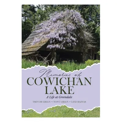 "Memories of Cowichan Lake: A Life at Greendale" - "" ("Green Trevor")