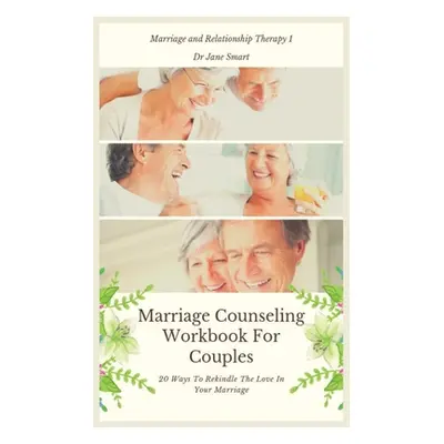 "Marriage Counseling Workbook For Couples: 20 Ways To Rekindle The Love In Your Marriage" - "" (