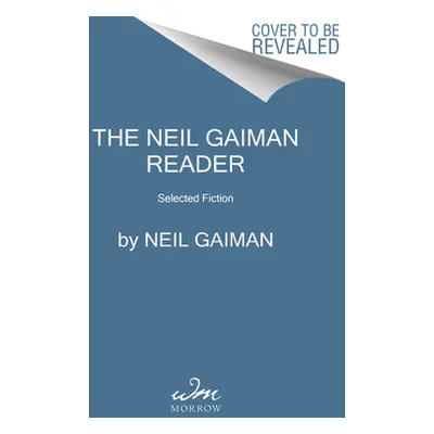 "The Neil Gaiman Reader: Selected Fiction" - "" ("Gaiman Neil")