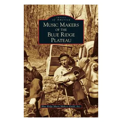 "Music Makers of the Blue Ridge Plateau" - "" ("Blue Ridge Music Makers Guild Inc")