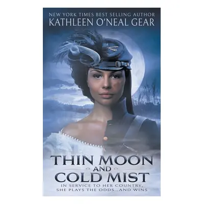 "Thin Moon and Cold Mist: An Historical Romance" - "" ("Gear Kathleen O'Neal")