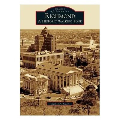 "Richmond: A Historic Walking Tour" - "" ("Case Keshia a.")