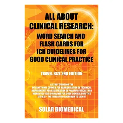 "All About Clinical Research: Word Search and Flash Cards for Ich Guidelines for Good Clinical P