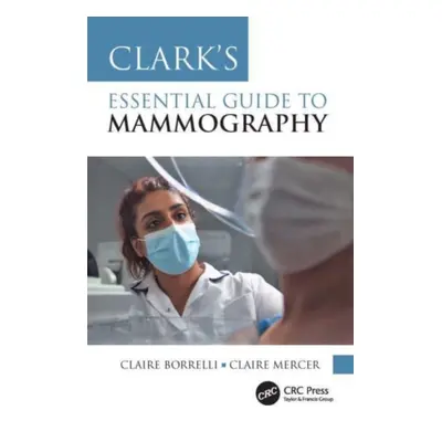 "Clark's Essential Guide to Mammography" - "" ("Borrelli Claire")