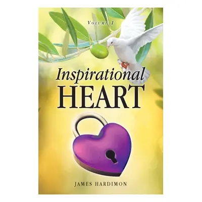 "Inspirational Heart: Volume 1" - "" ("Hardimon James")