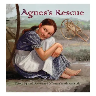 "Agnes's Rescue: The True Story of an Immigrant Girl" - "" ("Beckstrand Karl")