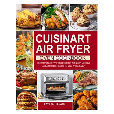 "Cuisinart Air Fryer Oven Cookbook: The Ultimate Air Fryer Recipes Book with Easy, Delicious and