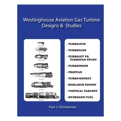 "Westinghouse Aviation Gas Turbine Designs & Studies" - "" ("Christiansen Paul J.")