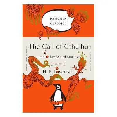 "The Call of Cthulhu and Other Weird Stories: (Penguin Orange Collection)" - "" ("Lovecraft H. P