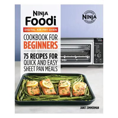 "The Official Ninja Foodi Digital Air Fry Oven Cookbook: 75 Recipes for Quick and Easy Sheet Pan