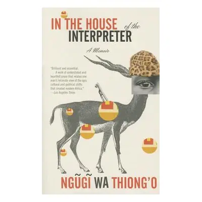 "In the House of the Interpreter: A Memoir" - "" ("Wa Thiong'o Ngugi")