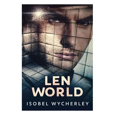 "Len World: Large Print Edition" - "" ("Wycherley Isobel")