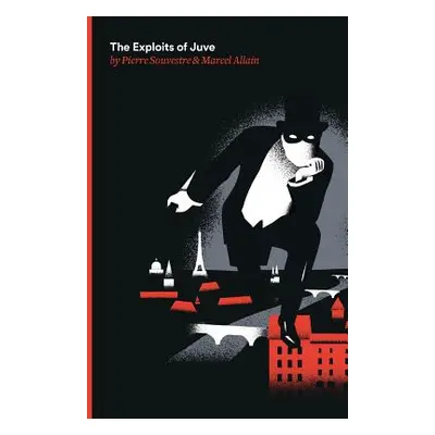 "The Exploits of Juve: Being the Second of the Series of Fantomas Detective Tales" - "" ("Souves