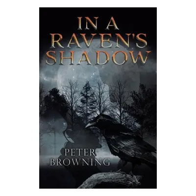 "In a Raven's Shadow" - "" ("Browning Peter")