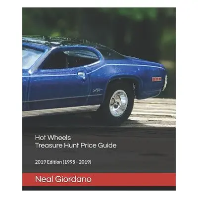 "Hot Wheels Treasure Hunt Price Guide: 2019 Edition (1995 - 2019)" - "" ("Giordano Neal")