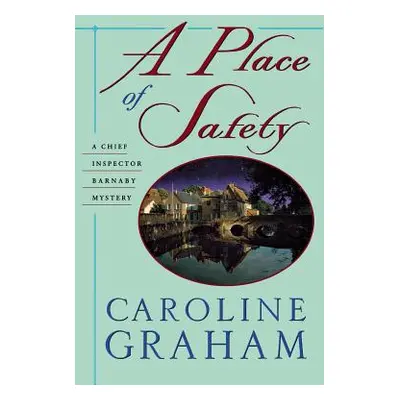 "A Place of Safety: A Chief Inspector Barnaby Novel" - "" ("Graham Caroline")