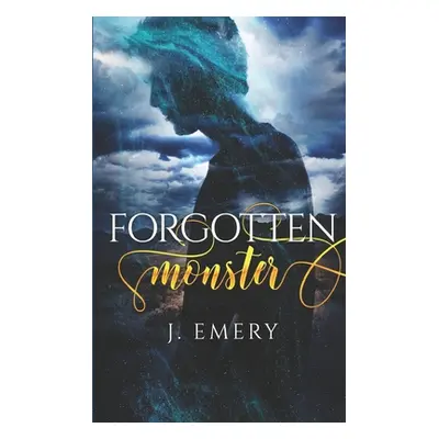 "Forgotten Monster" - "" ("Emery J.")