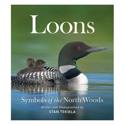 "Loons: The Iconic Waterbirds" - "" ("Tekiela Stan")