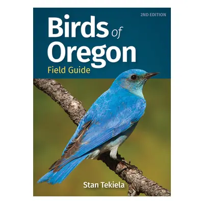 "Birds of Oregon Field Guide" - "" ("Tekiela Stan")