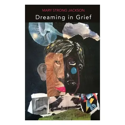 "Dreaming in Grief" - "" ("Jackson Mary Strong")