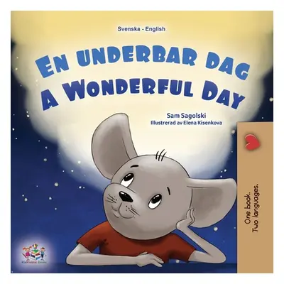 "A Wonderful Day (Swedish English Bilingual Children's Book)" - "" ("Sagolski Sam")