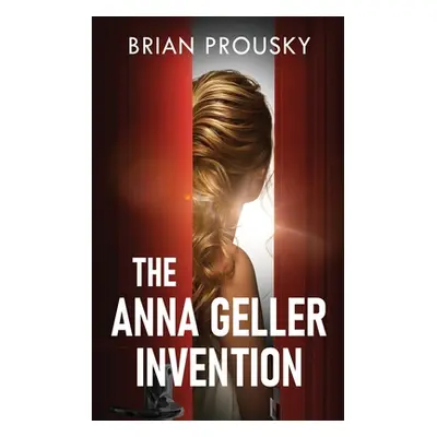 "The Anna Geller Invention" - "" ("Prousky Brian")