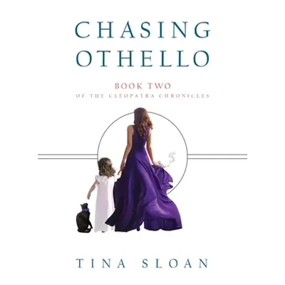 "Chasing Othello: Book 2 of The Cleopatra Chronicles" - "" ("Sloan Tina")