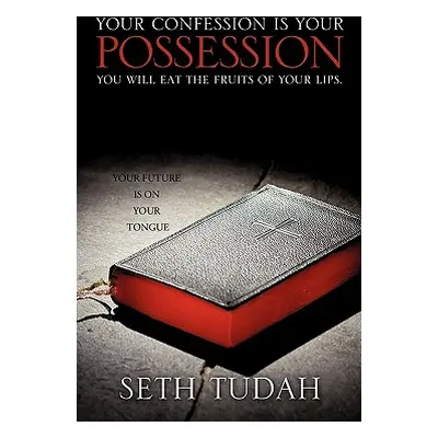 "Your Confession Is Your Possession" - "" ("Tudah Seth")