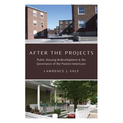 "After the Projects: Public Housing Redevelopment and the Governance of the Poorest Americans" -