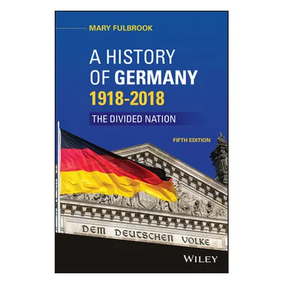 "A History of Germany 1918 - 2020: The Divided Nation" - "" ("Fulbrook Mary")