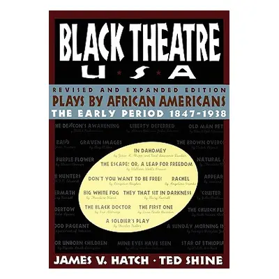 "Black Theatre USA Revised and Expanded Edition, Volume 1 of a 2 Volume Set: Plays by African Am