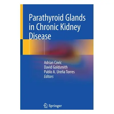 "Parathyroid Glands in Chronic Kidney Disease" - "" ("Covic Adrian")