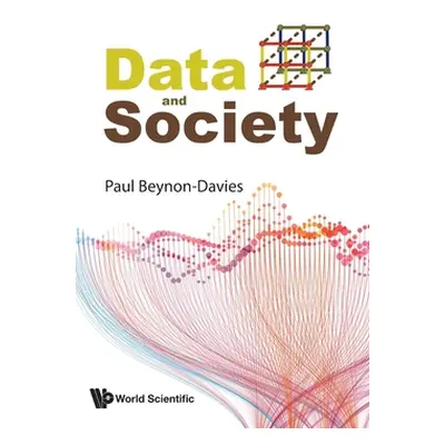 "Data and Society" - "" ("Beynon-Davies Paul")